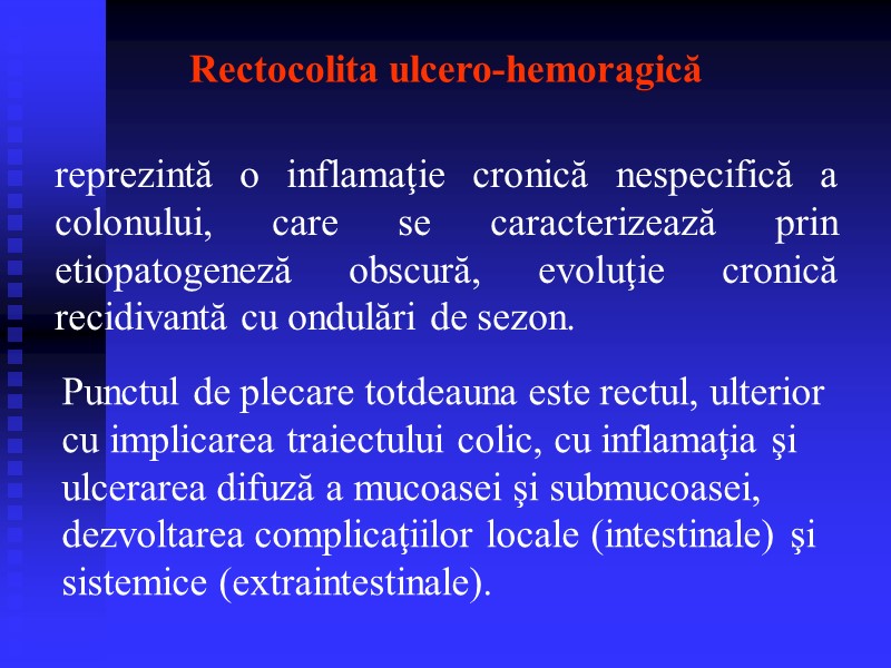 Rectocolita ulcero-hemoragică reprezintă o inflamaţie cronică nespecifică a colonului, care se caracterizează prin etiopatogeneză